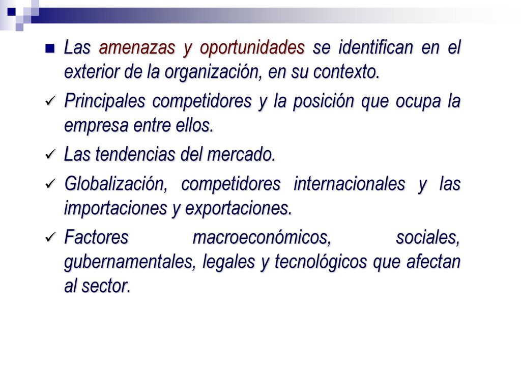 Las amenazas y oportunidades se identifican en el exterior de la organización, en su contexto.