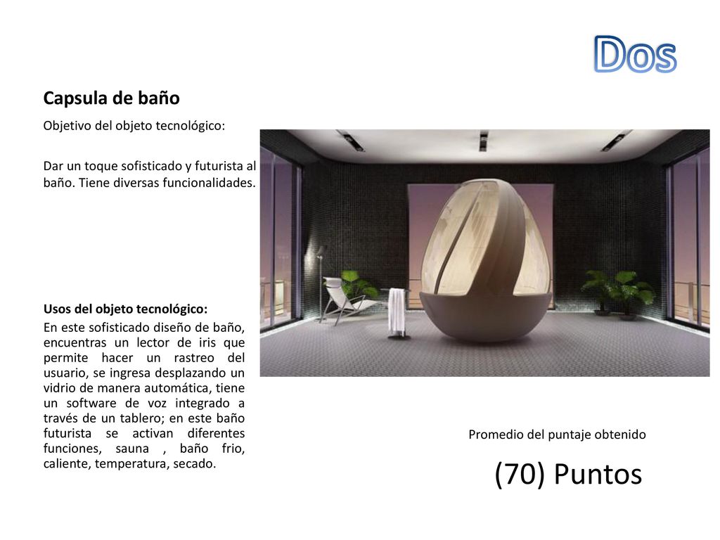 Dos (70) Puntos Capsula de baño Objetivo del objeto tecnológico: