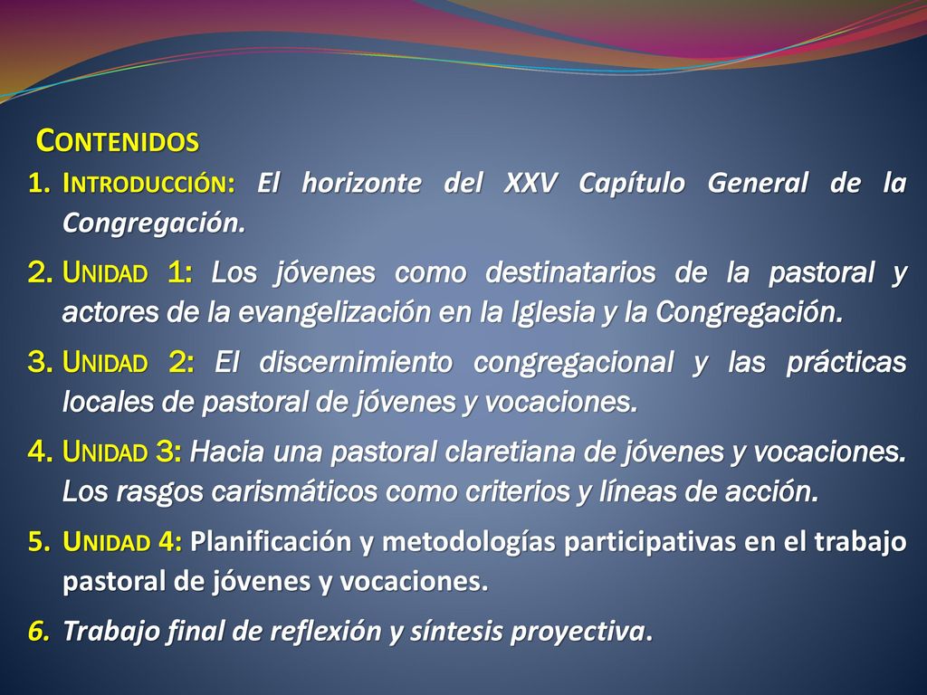 Contenidos Introducción: El horizonte del XXV Capítulo General de la Congregación.