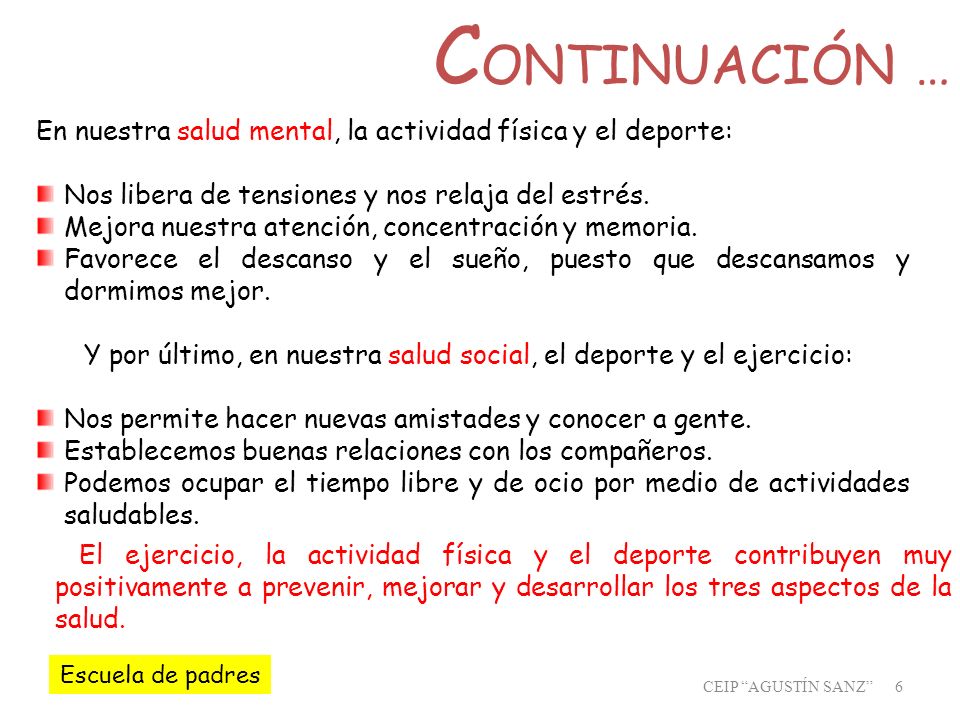 CONTINUACIÓN … En nuestra salud mental, la actividad física y el deporte: Nos libera de tensiones y nos relaja del estrés.