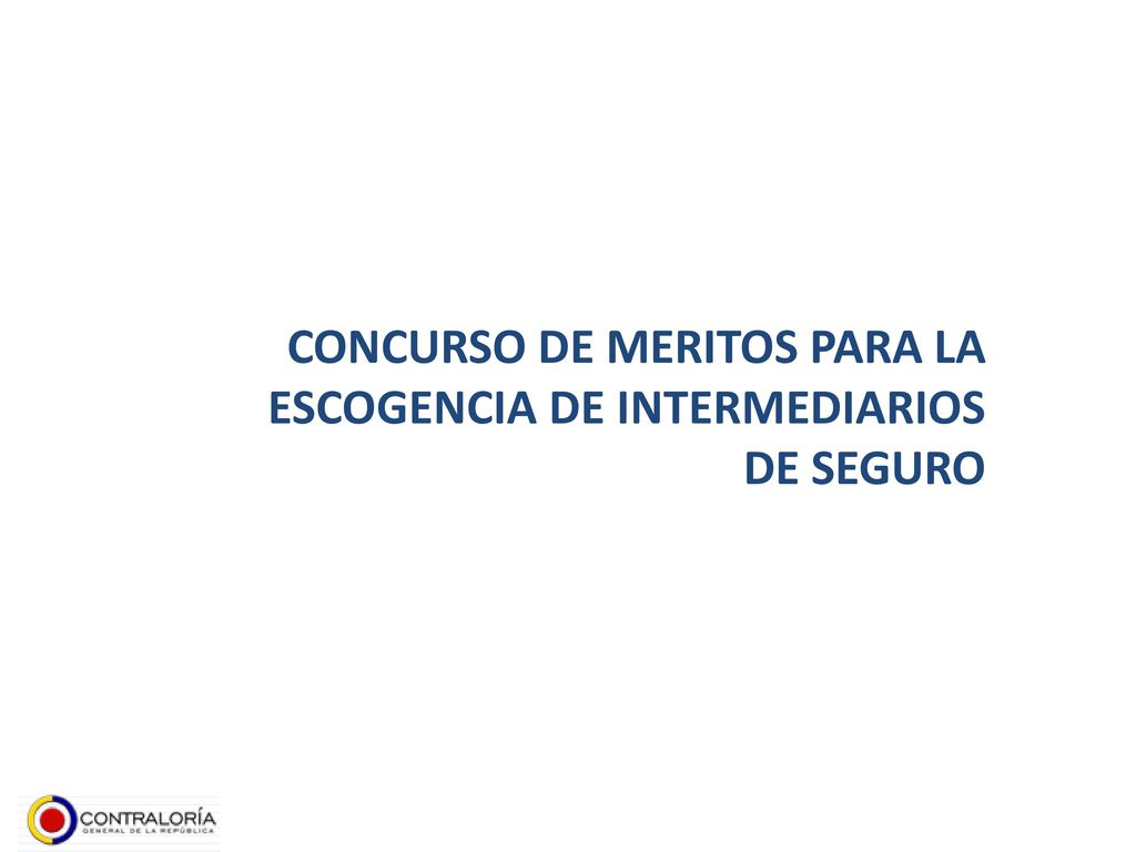 CONCURSO DE MERITOS PARA LA ESCOGENCIA DE INTERMEDIARIOS DE SEGURO