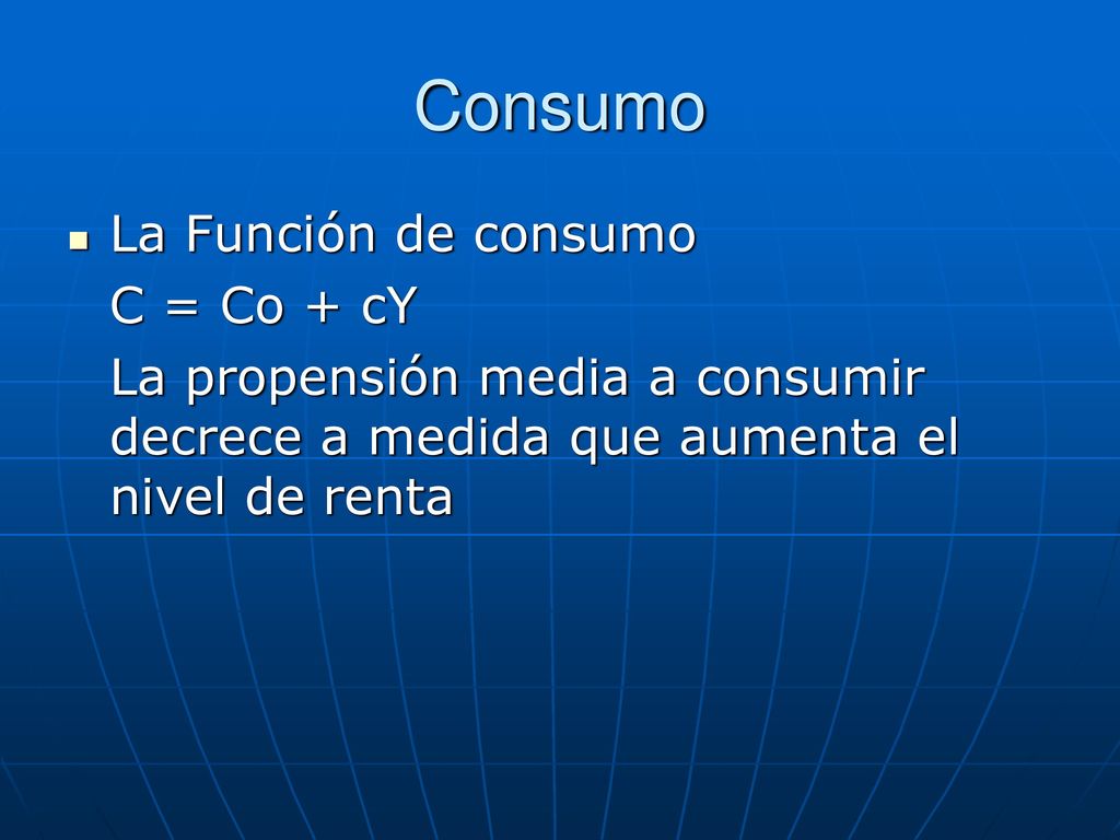 Consumo La Función de consumo C = Co + cY