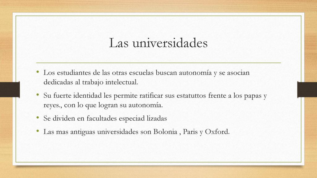 Las universidades Los estudiantes de las otras escuelas buscan autonomía y se asocian dedicadas al trabajo intelectual.