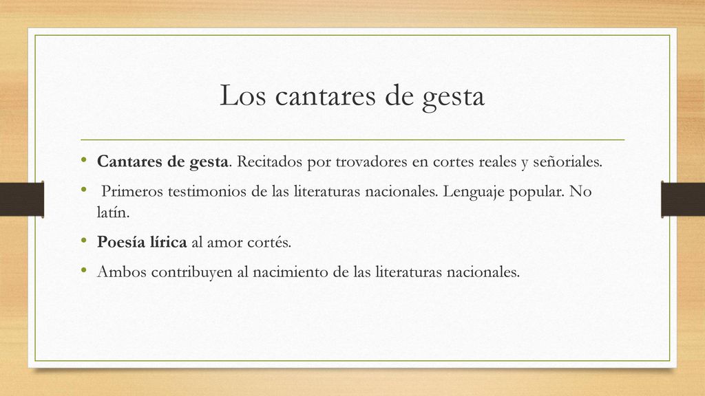 Los cantares de gesta Cantares de gesta. Recitados por trovadores en cortes reales y señoriales.