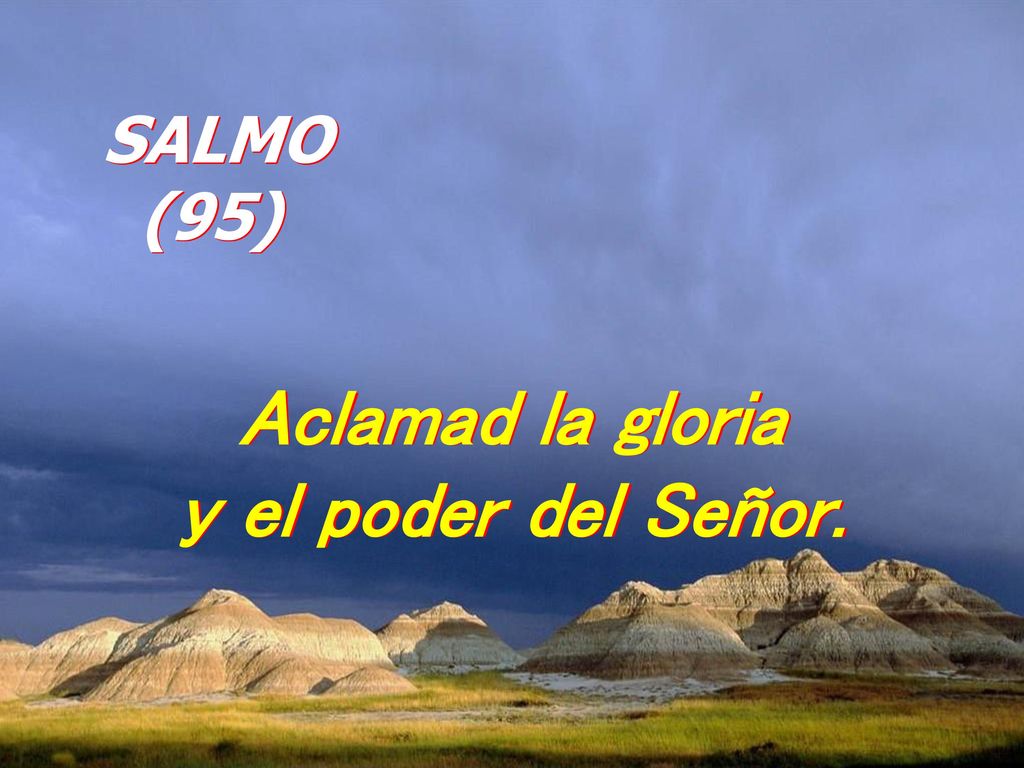 Aclamad la gloria y el poder del Señor.