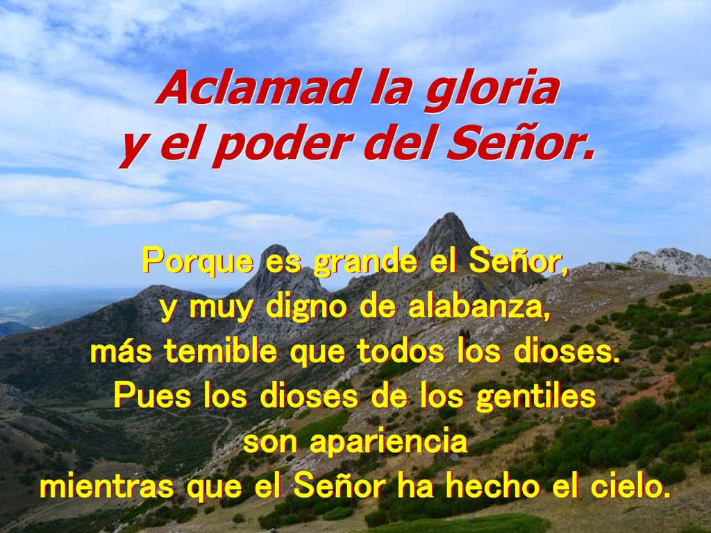 Aclamad la gloria y el poder del Señor.