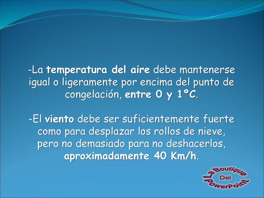 -La temperatura del aire debe mantenerse igual o ligeramente por encima del punto de congelación, entre 0 y 1ºC.
