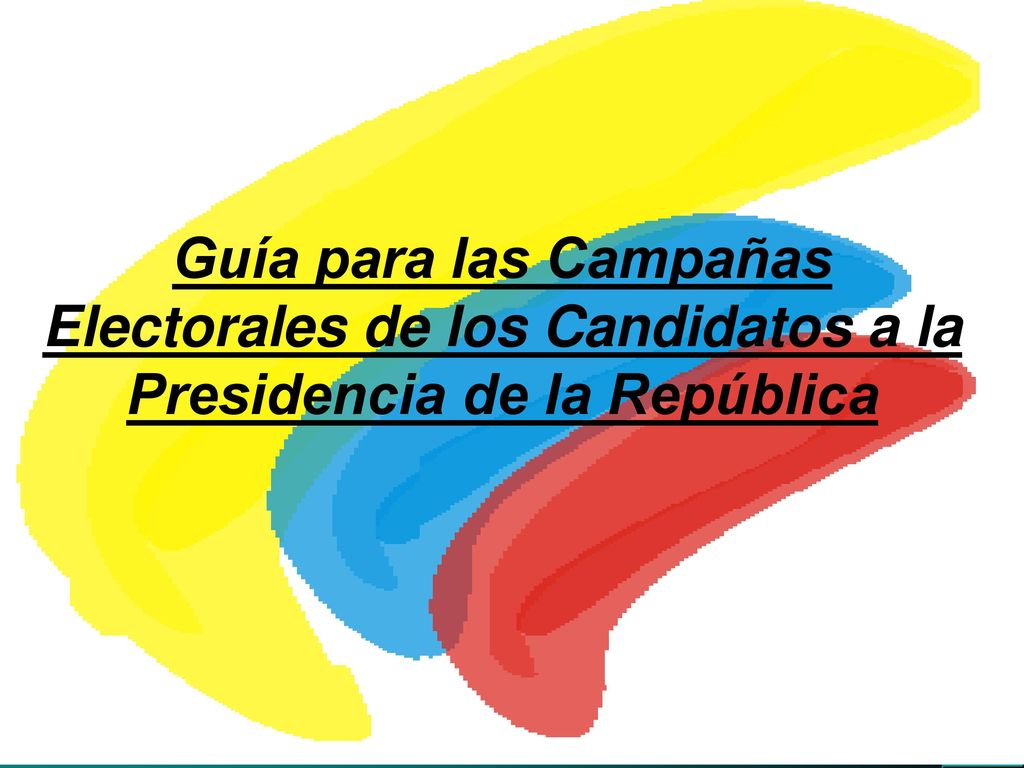 Guía para las Campañas Electorales de los Candidatos a la Presidencia de la República