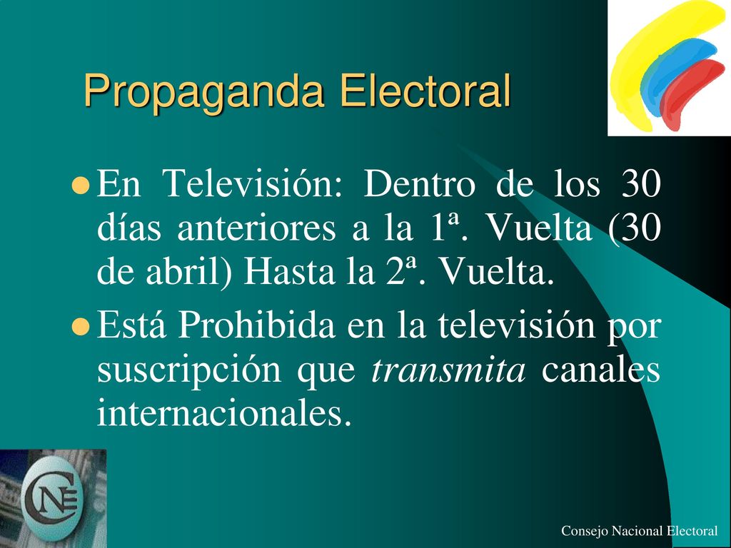 Propaganda Electoral En Televisión: Dentro de los 30 días anteriores a la 1ª. Vuelta (30 de abril) Hasta la 2ª. Vuelta.
