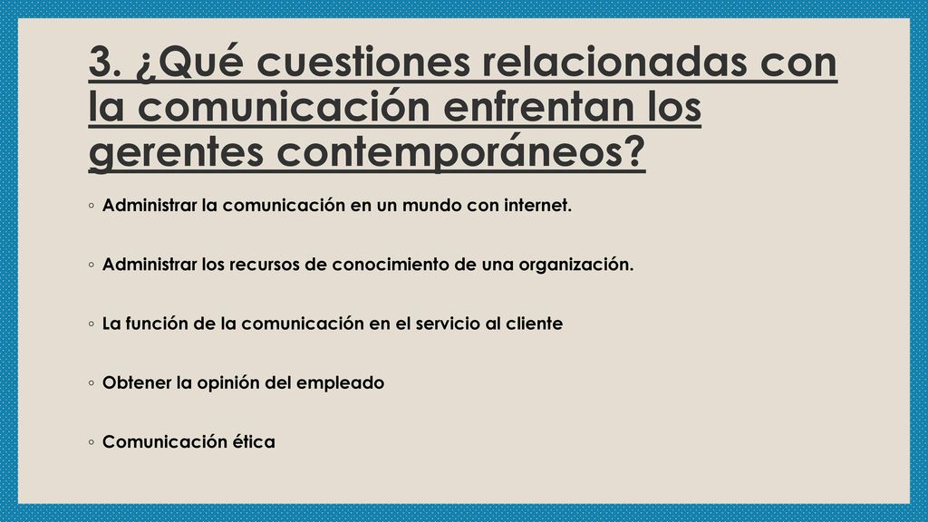 3. ¿Qué cuestiones relacionadas con la comunicación enfrentan los gerentes contemporáneos