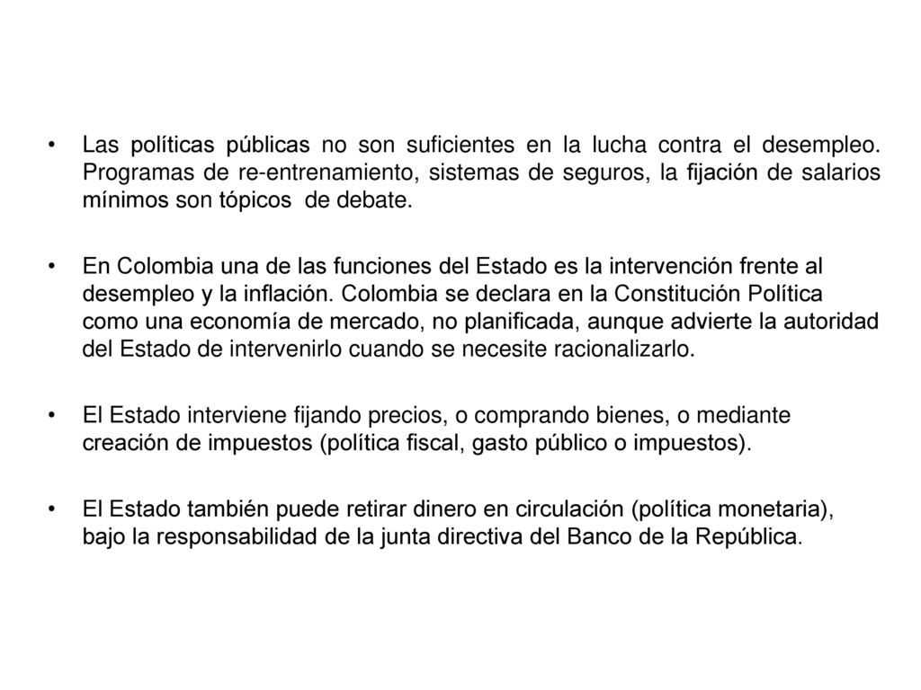 Las políticas públicas no son suficientes en la lucha contra el desempleo. Programas de re-entrenamiento, sistemas de seguros, la fijación de salarios mínimos son tópicos de debate.