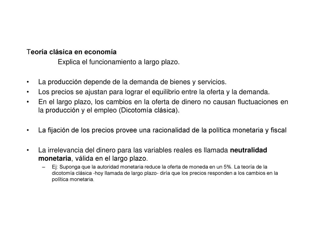 Teoría clásica en economía Explica el funcionamiento a largo plazo.
