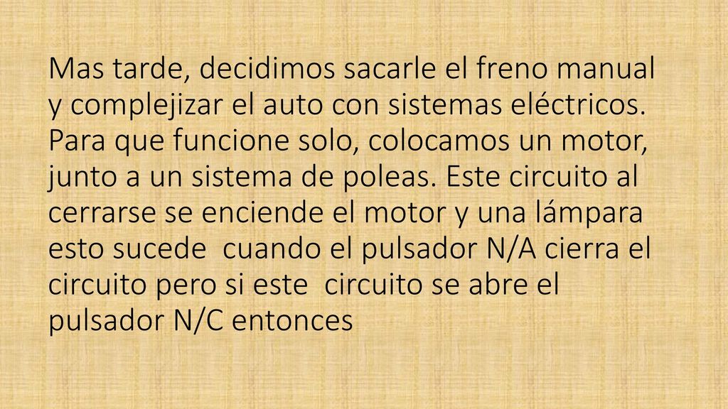 Mas tarde, decidimos sacarle el freno manual y complejizar el auto con sistemas eléctricos.