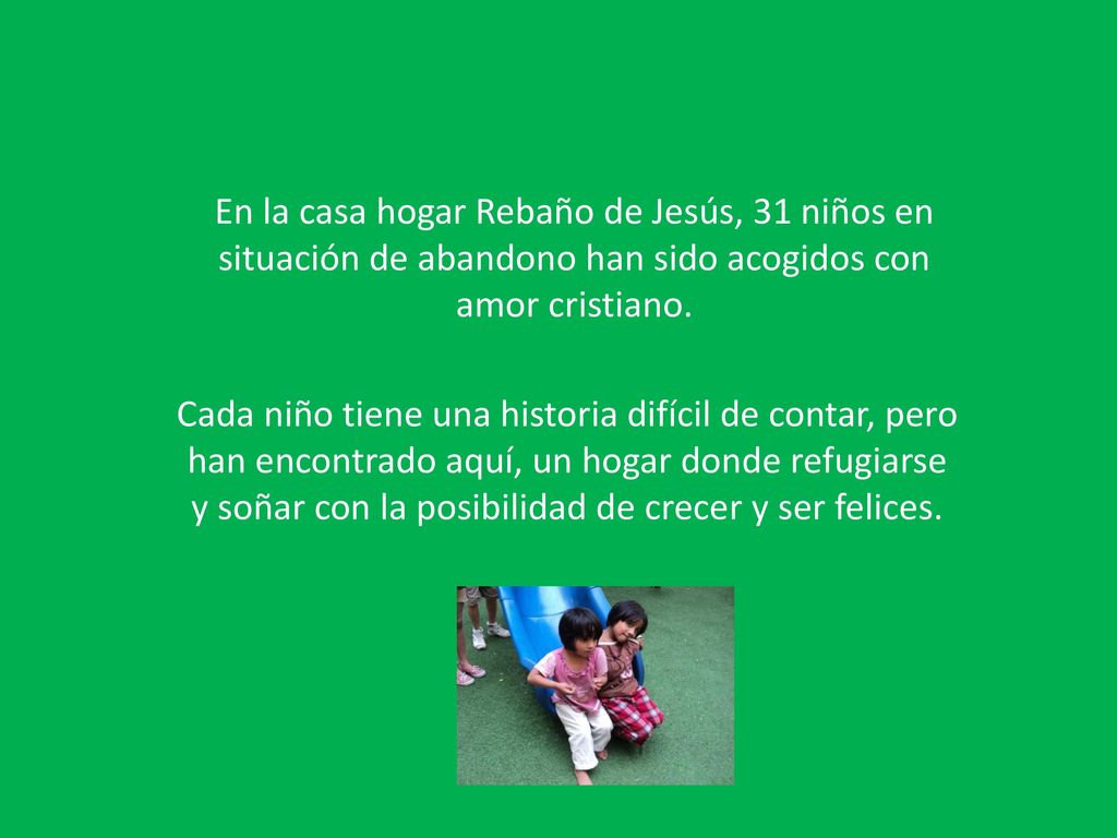 En la casa hogar Rebaño de Jesús, 31 niños en situación de abandono han sido acogidos con amor cristiano.