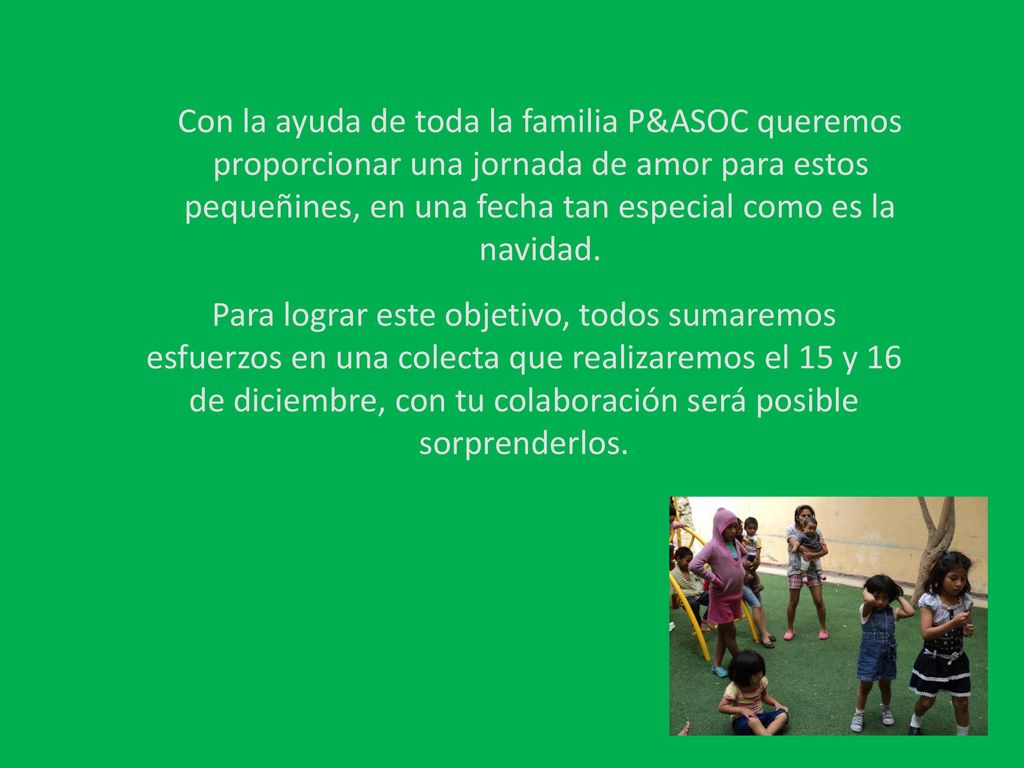 Con la ayuda de toda la familia P&ASOC queremos proporcionar una jornada de amor para estos pequeñines, en una fecha tan especial como es la navidad.