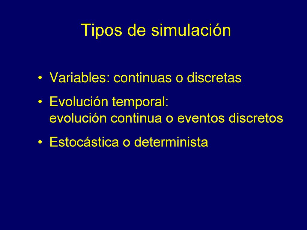 Tipos de simulación Variables: continuas o discretas
