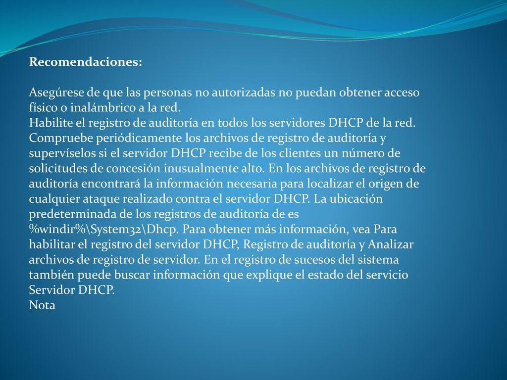 Recomendaciones: Asegúrese de que las personas no autorizadas no puedan obtener acceso físico o inalámbrico a la red.