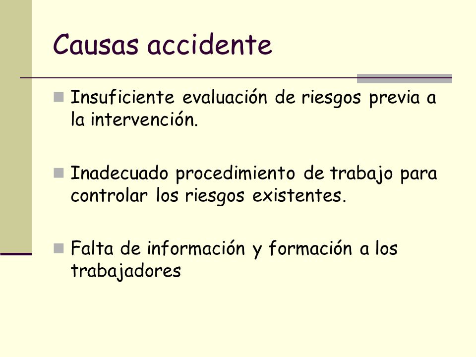 Causas accidente Insuficiente evaluación de riesgos previa a la intervención.