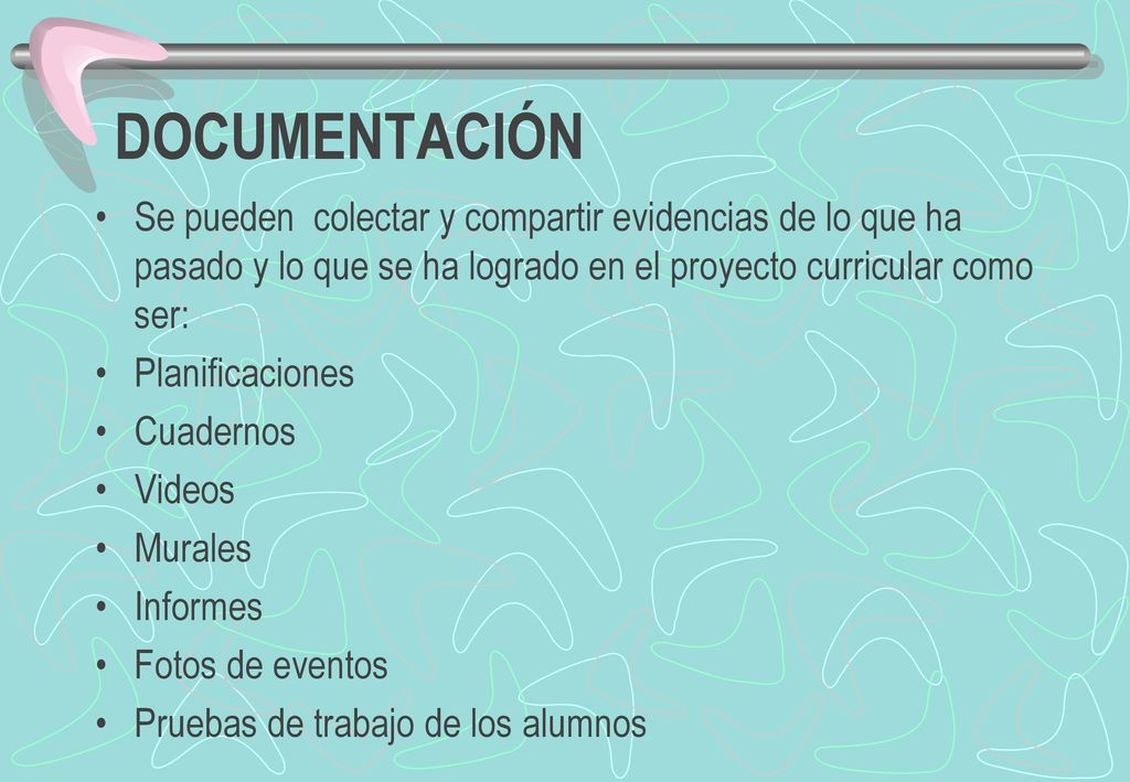 DOCUMENTACIÓN Se pueden colectar y compartir evidencias de lo que ha pasado y lo que se ha logrado en el proyecto curricular como ser: