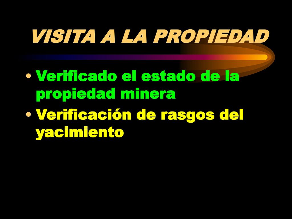 VISITA A LA PROPIEDAD Verificado el estado de la propiedad minera