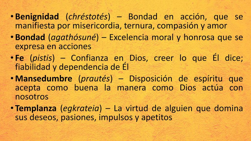 Benignidad (chréstotés) – Bondad en acción, que se manifiesta por misericordia, ternura, compasión y amor