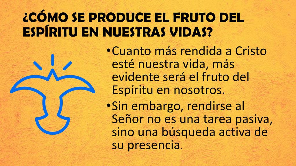 ¿CÓMO SE PRODUCE EL FRUTO DEL ESPÍRITU EN NUESTRAS VIDAS