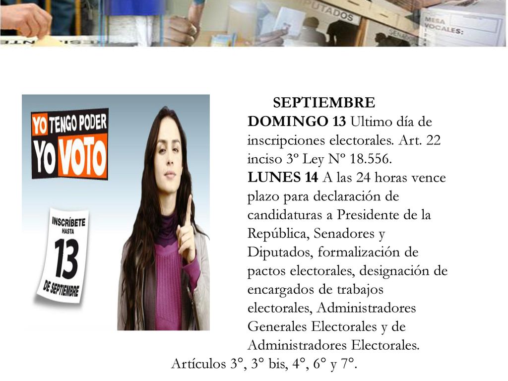 SEPTIEMBRE DOMINGO 13 Ultimo día de inscripciones electorales. Art. 22 inciso 3º Ley Nº