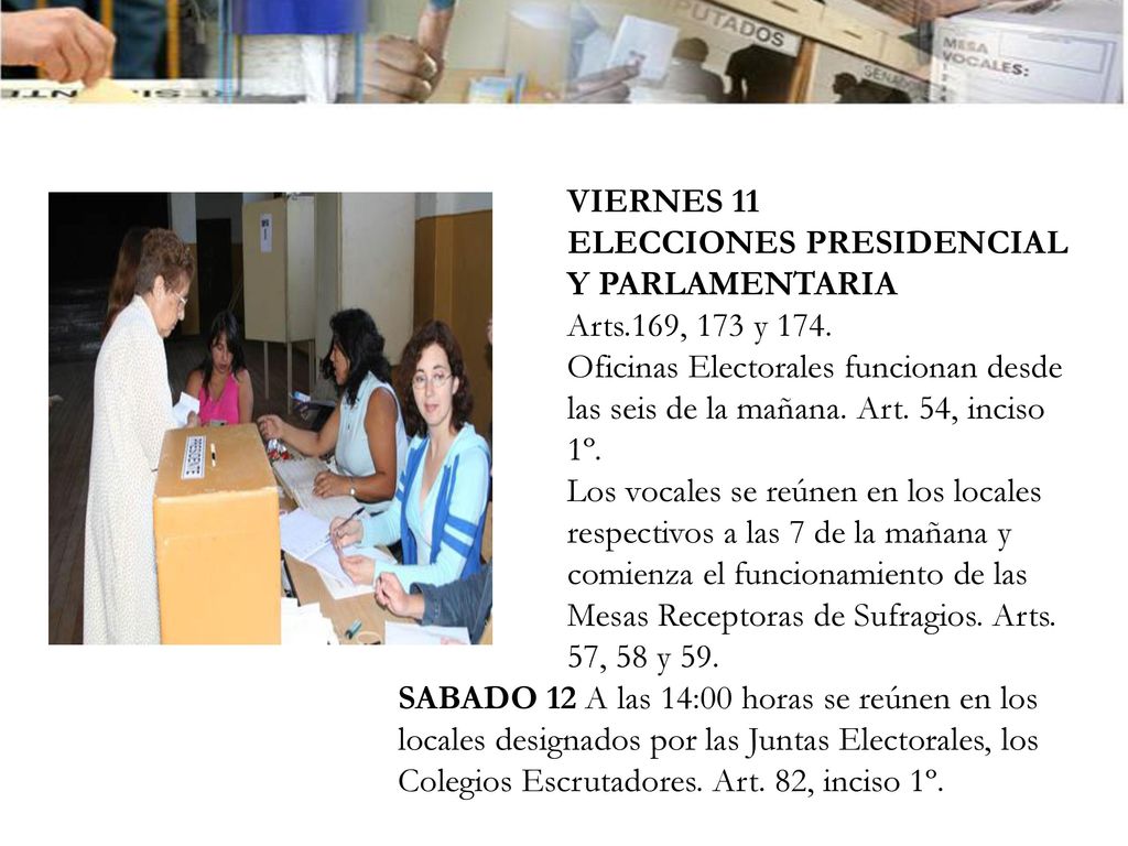 VIERNES 11 ELECCIONES PRESIDENCIAL Y PARLAMENTARIA. Arts.169, 173 y 174.