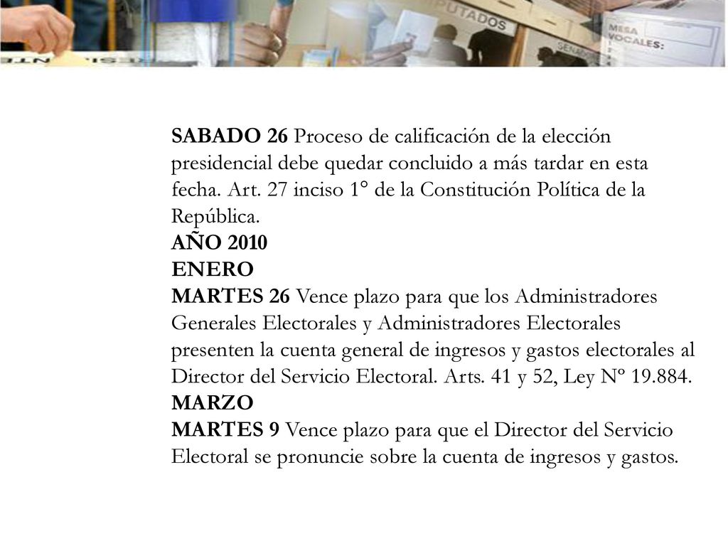 SABADO 26 Proceso de calificación de la elección presidencial debe quedar concluido a más tardar en esta fecha. Art. 27 inciso 1° de la Constitución Política de la República.