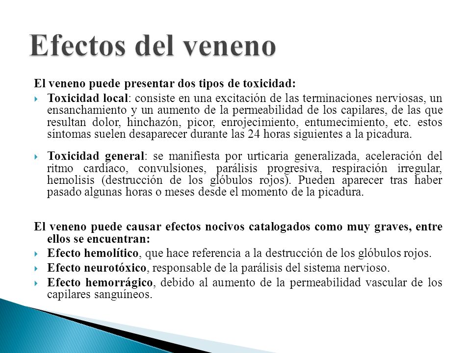 Efectos del veneno El veneno puede presentar dos tipos de toxicidad: