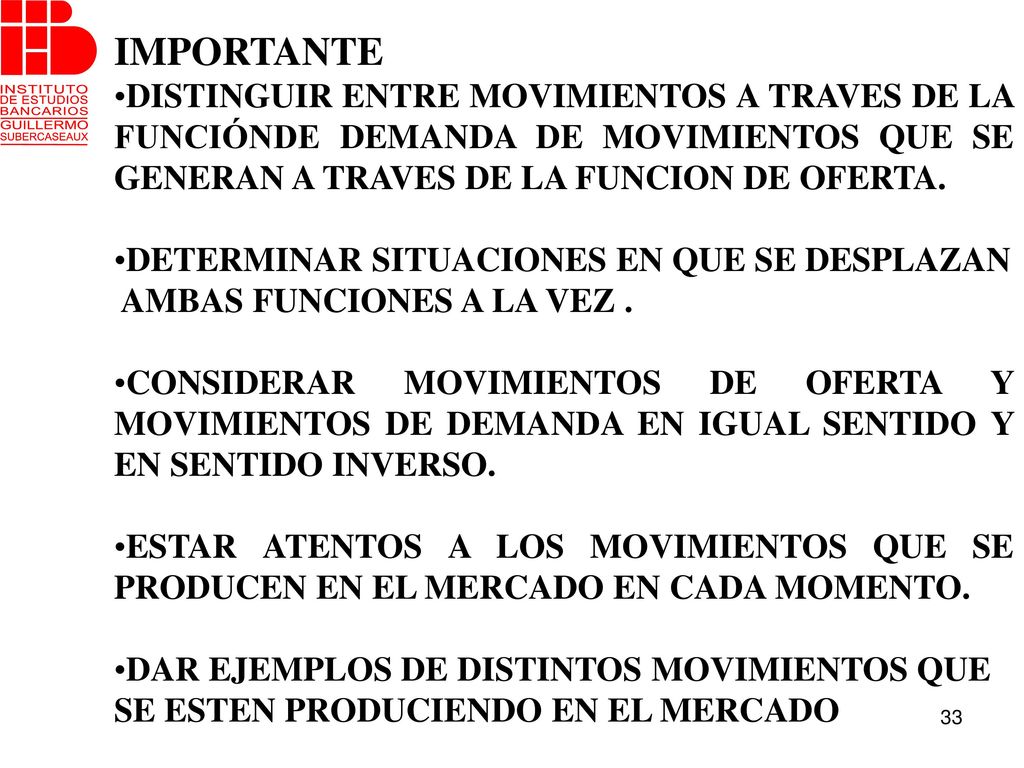 IMPORTANTE DISTINGUIR ENTRE MOVIMIENTOS A TRAVES DE LA FUNCIÓNDE DEMANDA DE MOVIMIENTOS QUE SE GENERAN A TRAVES DE LA FUNCION DE OFERTA.