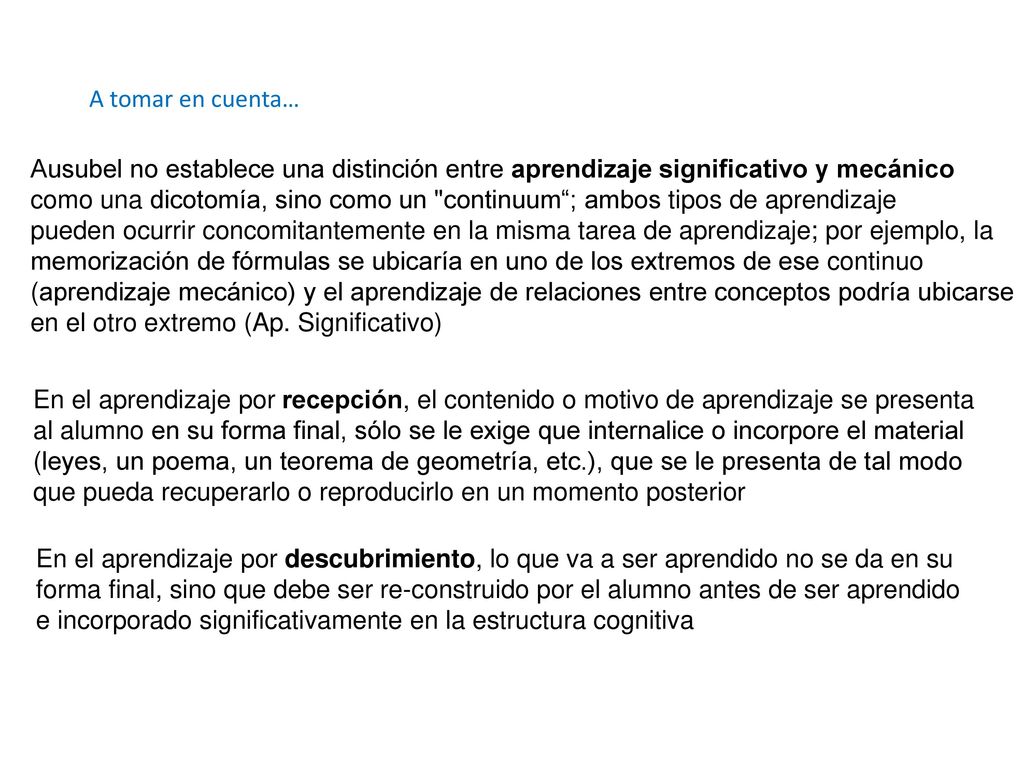 A tomar en cuenta… Ausubel no establece una distinción entre aprendizaje significativo y mecánico.