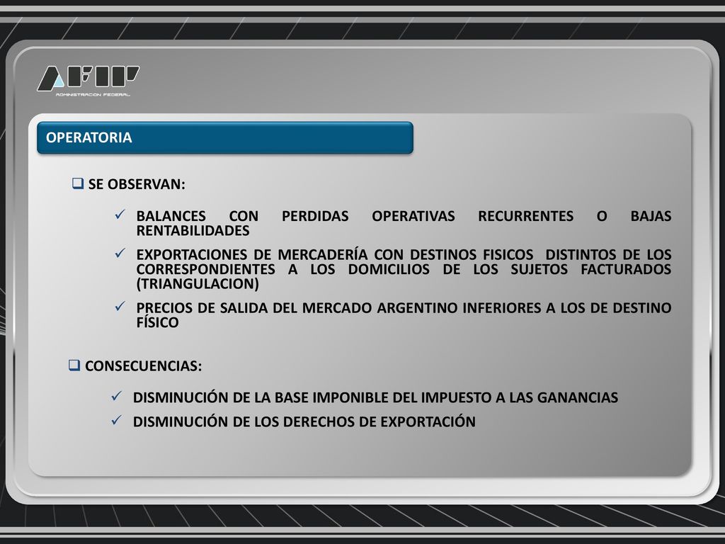 OPERATORIA SE OBSERVAN: BALANCES CON PERDIDAS OPERATIVAS RECURRENTES O BAJAS RENTABILIDADES.