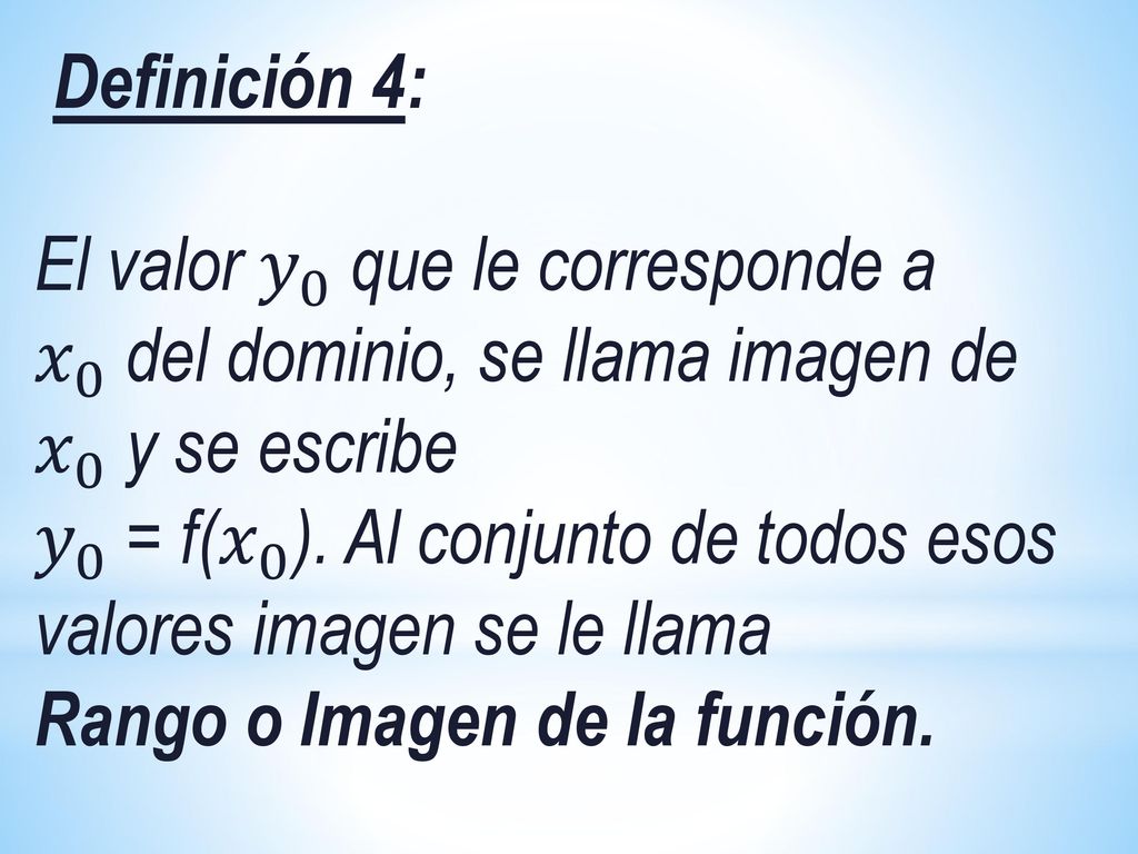 𝑦 0 = f( 𝑥 0 ). Al conjunto de todos esos valores imagen se le llama