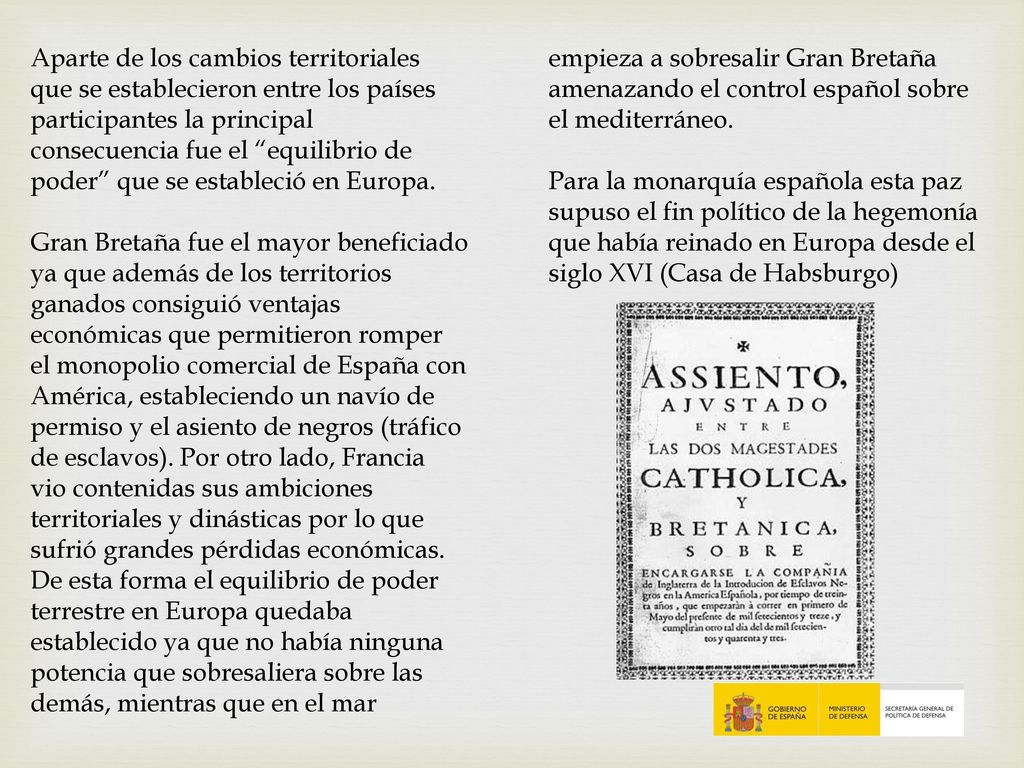 Aparte de los cambios territoriales que se establecieron entre los países participantes la principal consecuencia fue el equilibrio de poder que se estableció en Europa.