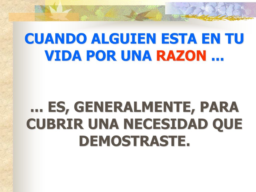 CUANDO ALGUIEN ESTA EN TU VIDA POR UNA RAZON ...