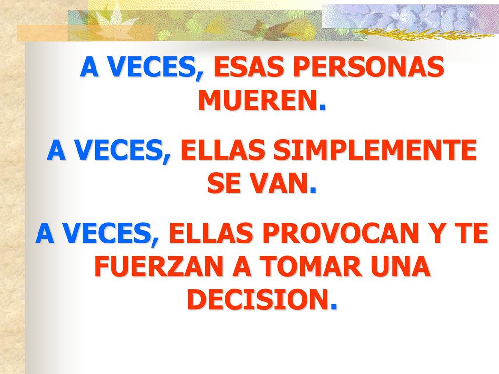 A VECES, ESAS PERSONAS MUEREN. A VECES, ELLAS SIMPLEMENTE SE VAN.