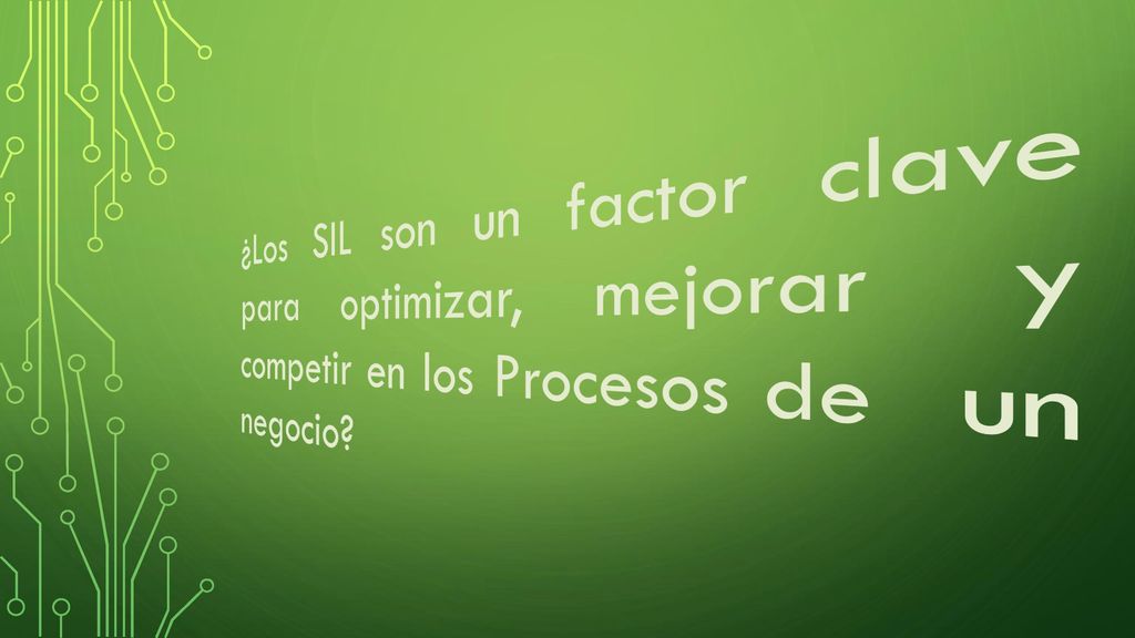 ¿Los SIL son un factor clave para optimizar, mejorar y competir en los Procesos de un negocio