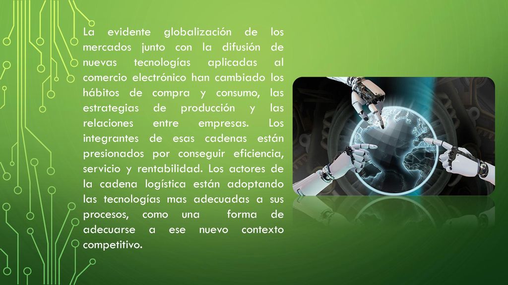 La evidente globalización de los mercados junto con la difusión de nuevas tecnologías aplicadas al comercio electrónico han cambiado los hábitos de compra y consumo, las estrategias de producción y las relaciones entre empresas.