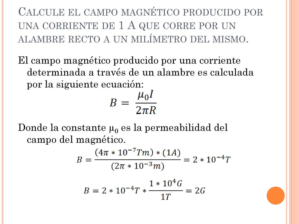 Calcule el campo magnético producido por una corriente de 1 A que corre por un alambre recto a un milímetro del mismo.