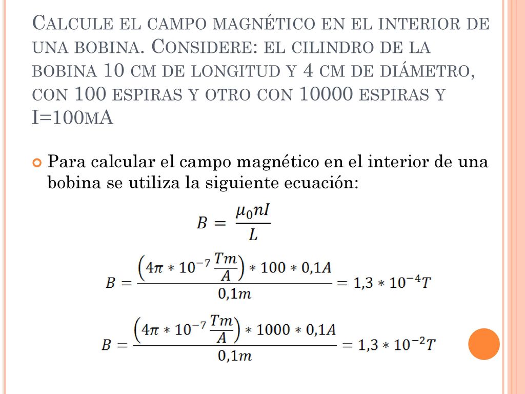 Calcule el campo magnético en el interior de una bobina