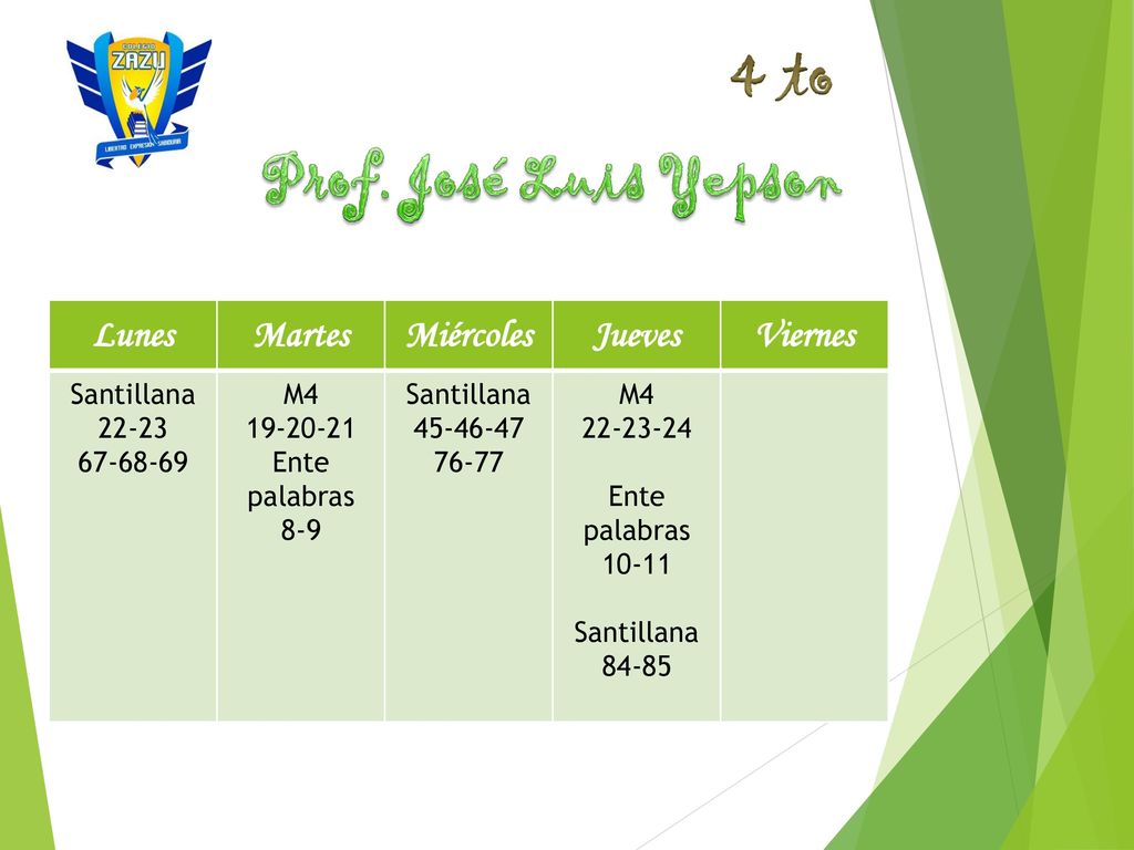 4 to Prof. José Luis Yepson Lunes Martes Miércoles Jueves Viernes