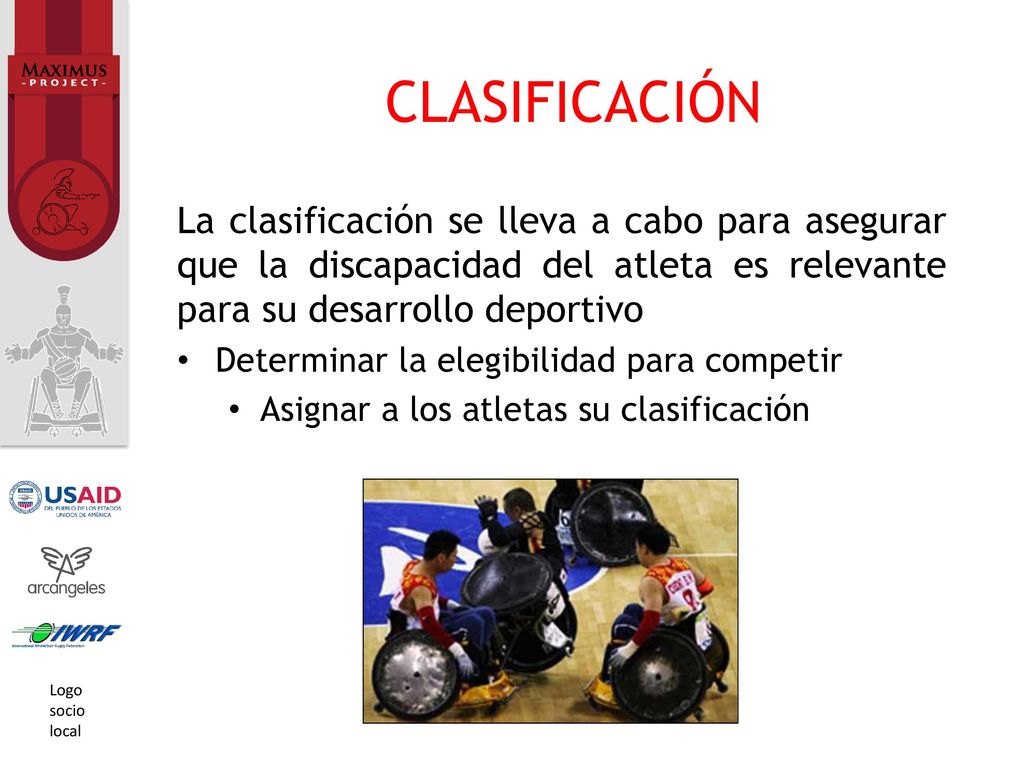 CLASIFICACIÓN La clasificación se lleva a cabo para asegurar que la discapacidad del atleta es relevante para su desarrollo deportivo.