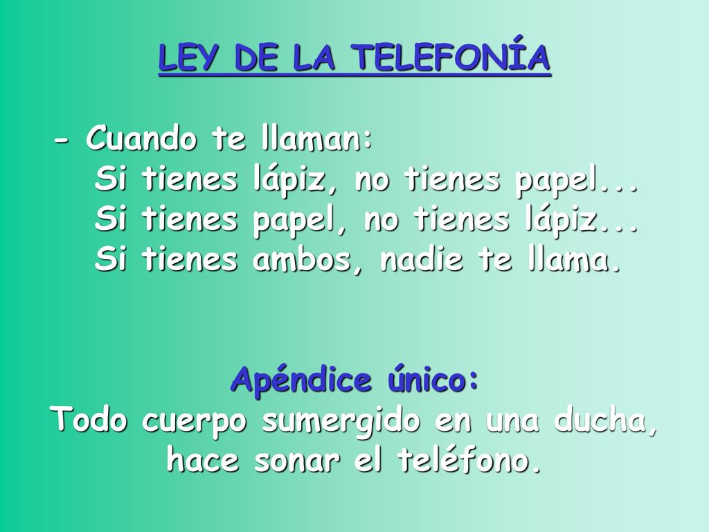 Todo cuerpo sumergido en una ducha, hace sonar el teléfono.