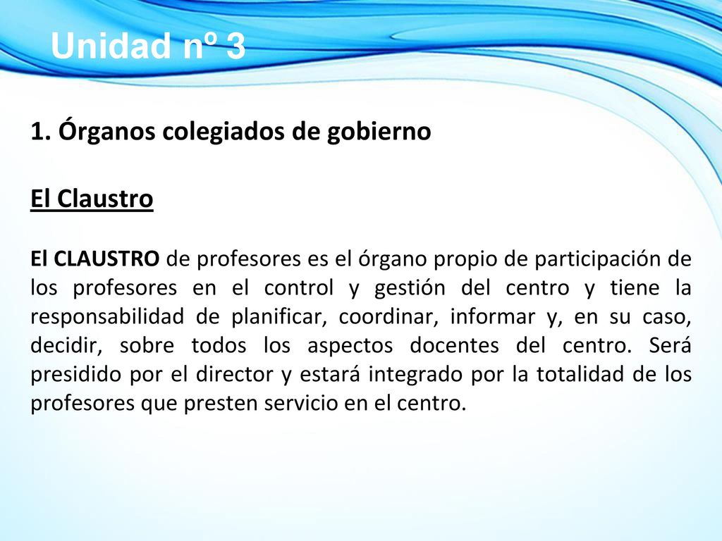 Unidad nº 3 1. Órganos colegiados de gobierno El Claustro