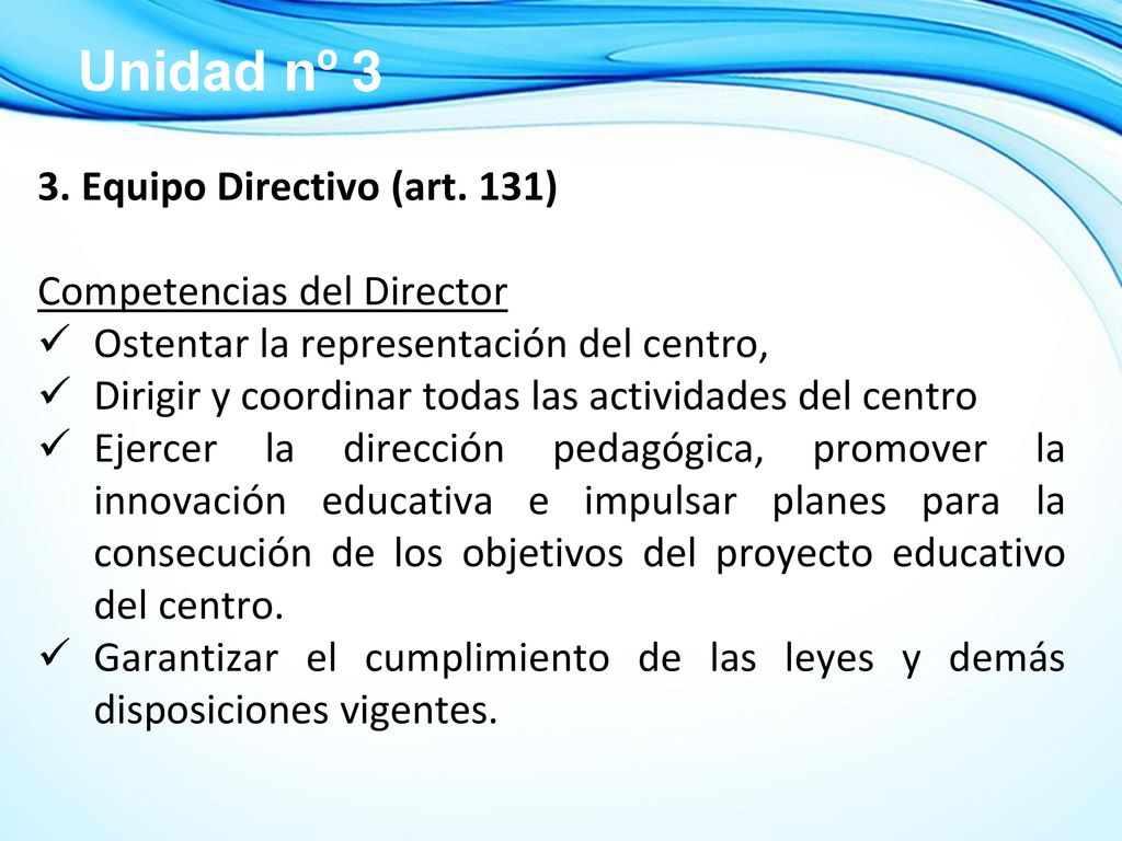 Unidad nº 3 3. Equipo Directivo (art. 131) Competencias del Director