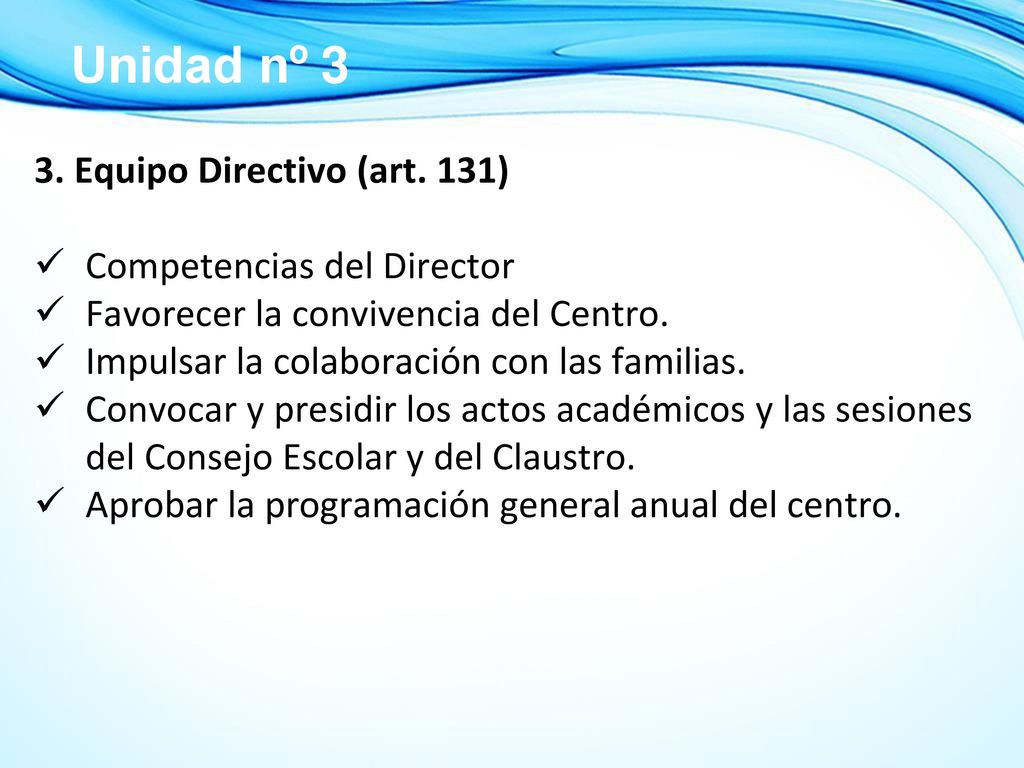 Unidad nº 3 3. Equipo Directivo (art. 131) Competencias del Director