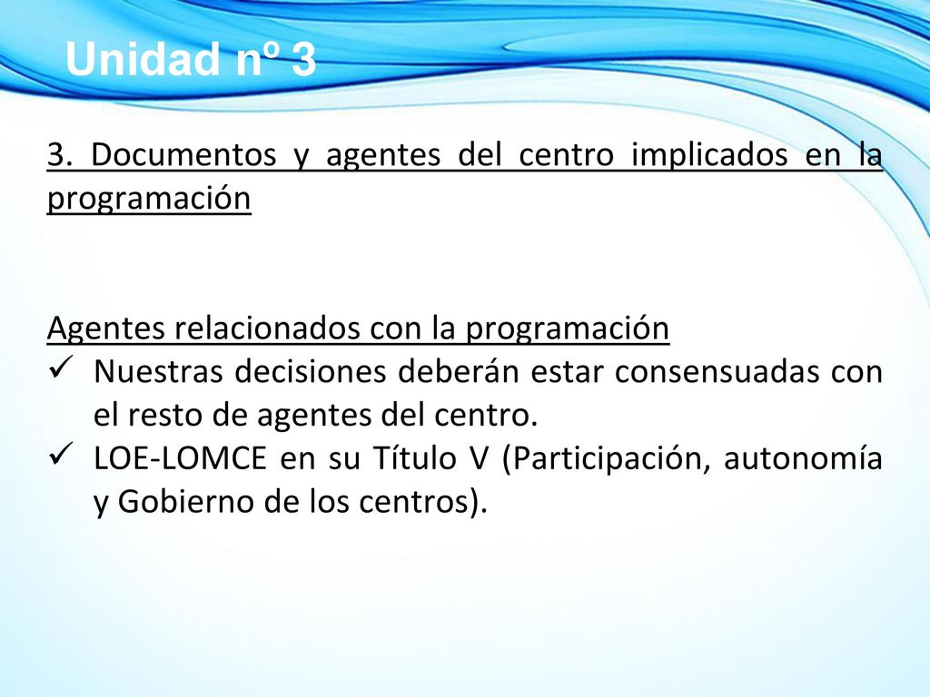 Unidad nº 3 3. Documentos y agentes del centro implicados en la programación. Agentes relacionados con la programación.