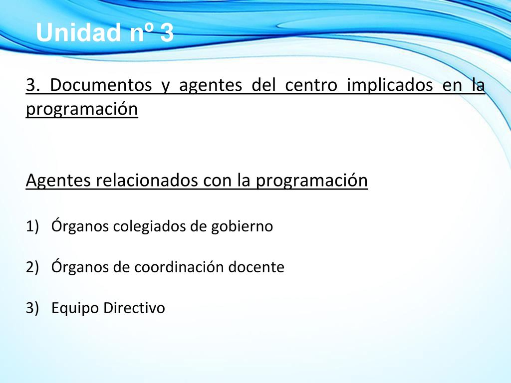 Unidad nº 3 3. Documentos y agentes del centro implicados en la programación. Agentes relacionados con la programación.