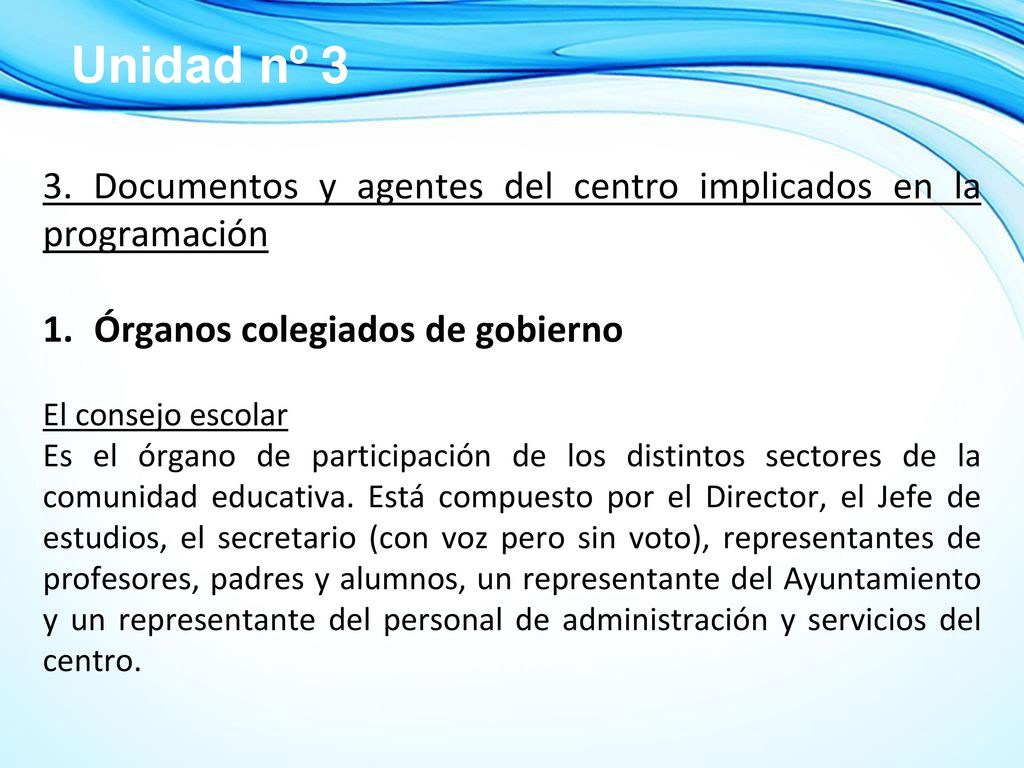 Unidad nº 3 3. Documentos y agentes del centro implicados en la programación. Órganos colegiados de gobierno.